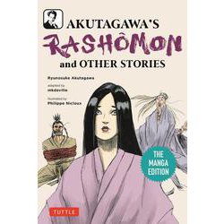 Akutagawa's Rashomon and Other Stories: The Manga Edition－The Manga Edition [単行本]