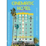 シネマティック・ホテル―まるで映画のような世界のホテル [単行本]