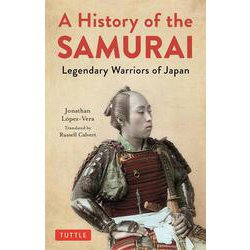 A History of the Samurai－Legendary Warriors of Japan 新版 [単行本]