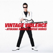 VINTAGE VIOLENCE ~鮎川誠 GUITAR WORKS