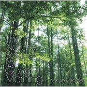 土方裕雄／あなたの朝が快適になるたったひとつの森ののおと。 - The Nature Sound for Good Morning  - [CD]