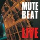 MUTE BEAT／LIVE [アナログディスク]