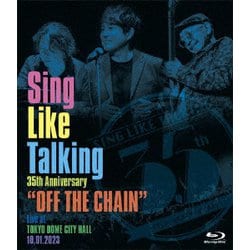 SING LIKE TALKING／Sing Like Talking 35th Anniversary "OFF THE CHAIN" Live at TOKYO DOME CITY HALL 10.01.2023 [Blu-ray Disc]