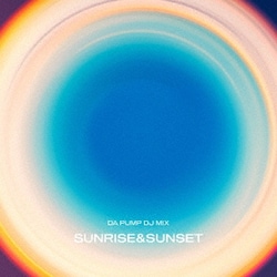 DA PUMP／DA PUMP DJ MIX SUNRISE&SUNSET