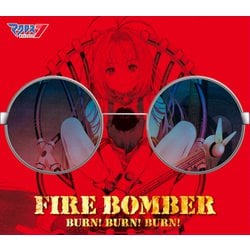 FIRE BOMBER／BURN! BURN! BURN!
