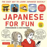 Japanese For Fun Phrasebook & Dictionary－The Easy Way to Learn Japanese Quickly 新版 [単行本]
