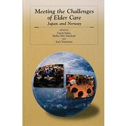 Meeting the Challenges of Elder Care：Japan and Norway [単行本]