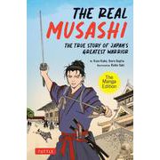 The Real Musashi: The Manga Edition－The True Story Of Japan's Greatest Warrior [コミック]