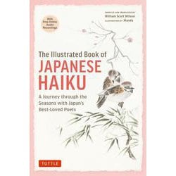 The Illustrated Book of Japanese Haiku－A Journey through the Seasons with Japan's Best-Loved Poets (Free Online Audio) [単行本]