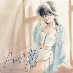 アニメティックLOVE ～アニメに夢中だったあの頃をいつまでも～