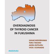 Overdiagnosis of thyroid cancer in Fukushima [単行本]