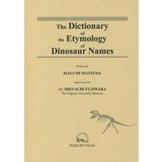 The Dictionary of the Etymology of Dinosaur Names [事典辞典]