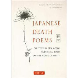 Japanese Death Poems－Written by Zen Monks and Haiku Poets on the Verge of Death 新版 [単行本]