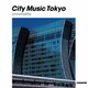 CITY MUSIC TOKYO universality