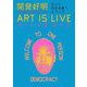 開発好明ART IS LIVE―ひとり民主主義へようこそ [単行本]