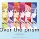 シャイニーカラーズ／Over the prism (アニメ『アイドルマスター シャイニーカラーズ 2nd season』主題歌アルバム)
