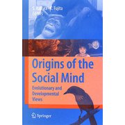Origins of the Social Mind―Evolutionary and Developmental Views [単行本]