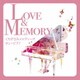 Love & Memory ～くちずさみメロディーズ オン・ピアノ～
