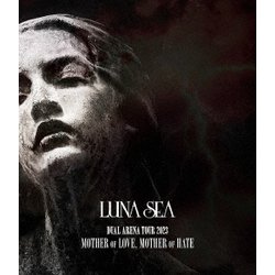 LUNA SEA／DUAL ARENA TOUR 2023 MOTHER OF LOVE, MOTHER OF HATE [Blu-ray Disc]