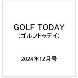 GOLF TODAY (ゴルフトゥデイ) 2024年 12月号 [雑誌]