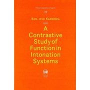 A Contrastive Study of Function in Intonation Systems(Hituzi Linguistics in English〈No.39〉―龍谷大学国際社会文化研究所叢書〈第35巻〉) [単行本]