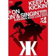 KIKKAWA KOJI LIVE 2011 KEEP ON KICKIN' & SINGIN'!!!!! 日本一心