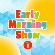 Early Morning Show Vol.1