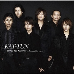 KAT-TUN／Break the Records -by you & for you-
