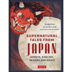 SUPERNATURAL TALES FROM JAPAN―GHOSTS,GOBLINS,DEMONS AND MAGIC [単行本]