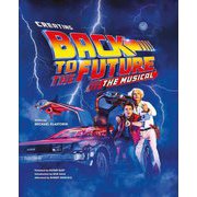 『ミュージカル バック・トゥ・ザ・フューチャー』創作の秘密 [単行本]