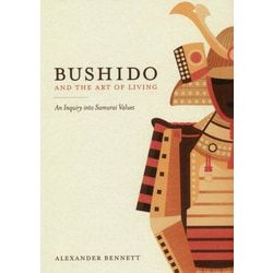 Bushido and the Art of Living：An Inquiry into Samurai Values―英文版 日本人の知らない武士道 [単行本]