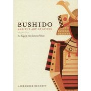 Bushido and the Art of Living：An Inquiry into Samurai Values―英文版 日本人の知らない武士道 [単行本]