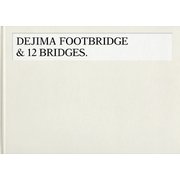 出島表門橋と12の橋｜DEJIMA FOOTBRIDGE ＆ 12 BRIDGES [単行本]