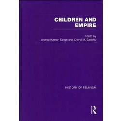 CHILDREN AND EMPIRE（全4巻セット）―帝国史のなかの子ども―19世紀～20世紀初頭の史資料復刻集成 [単行本]