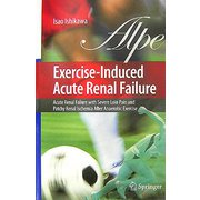 Exercise-Induced Acute Renal Failure―Acute Renal Failure with Severe Loin Pain and Patchy Renal Ischemia After Anaerobic Exercise [単行本]