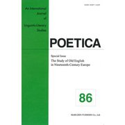 POETICA 86-Special Issue： The Study of Old English in Nineteenth-Century Europe [単行本]