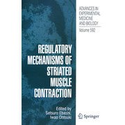REGULATORY MECHANISMS OF STRIATED MUSCLE CONTRACTION（ADVANCES IN EXPERIMENTAL MEDICINE AND BIOLOGY〈Volume 592〉） [単行本]