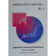 Japanese Industrial Relations（JAPANESE ECONOMY ＆ LABOR SERIES〈NO.5〉） [全集叢書]