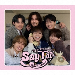 Travis Japan／Say I do/Tokyo Crazy Night 初回T盤