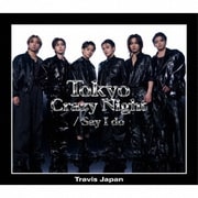 Tokyo Crazy Night/Say I do 初回J盤