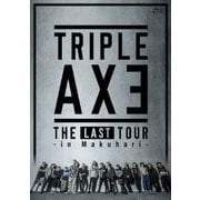 TRIPLE AXE THE LAST TOUR -in Makuhari-