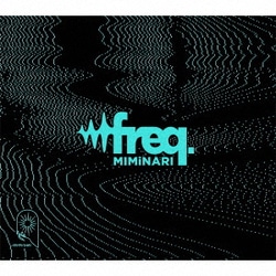MIMiNARI／freq.