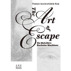 THE ART OF ESCAPE―On Melville's Bachelor Machines [単行本]