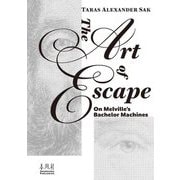 THE ART OF ESCAPE―On Melville's Bachelor Machines [単行本]