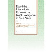 Examining International Economic and Legal Governance in Asia-Pacific [単行本]