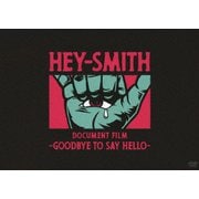 HEY-SMITH Document Film -Goodbye To Say Hello-