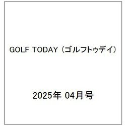 GOLF TODAY (ゴルフトゥデイ) 2025年 04月号 [雑誌]