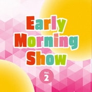 Early Morning Show Vol.2