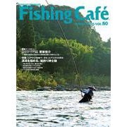 Fishing Café VOL.80－特集：江戸から令和まで、日本人とアユ文化を探る　清流を極める、鮎釣り紳士録 [単行本]