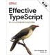 Effective TypeScript―型システムの力を最大限に引き出す83項目 [単行本]